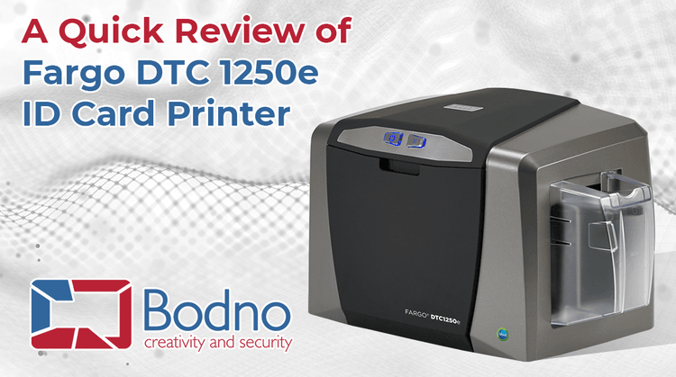 A Quick Review of Fargo DTC 1250e ID Card Printer - Bodno