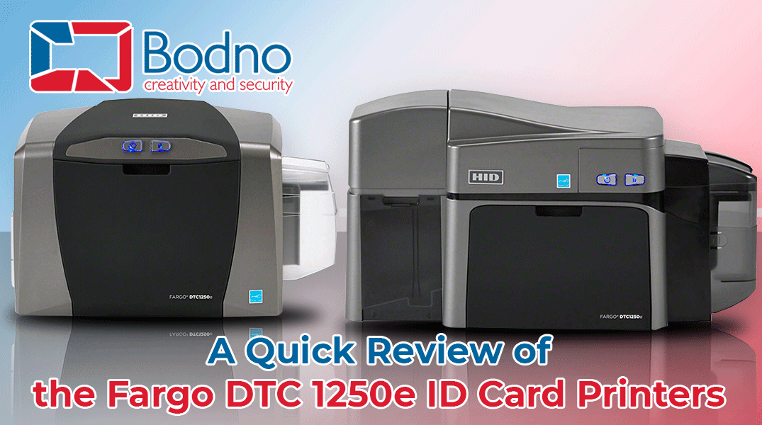 A Quick Review of the Fargo DTC 1250e ID Card Printers