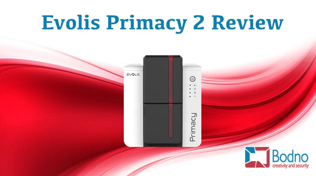 Evolis Primacy 2 Review