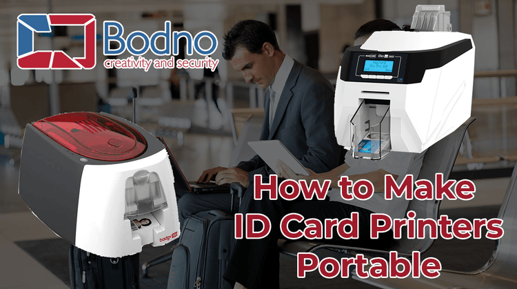 How to Make ID Card Printers Portable - Bodno