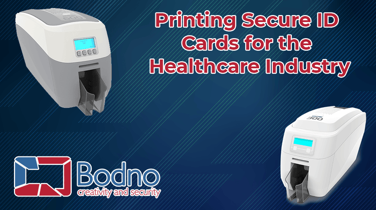 Printing Secure ID Cards For The Healthcare Industry - Bodno