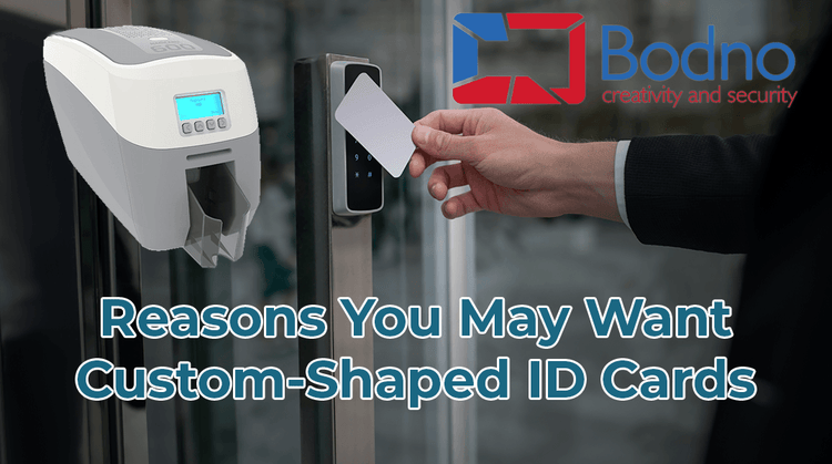 Reasons You May Want Custom-Shaped ID Cards - Bodno