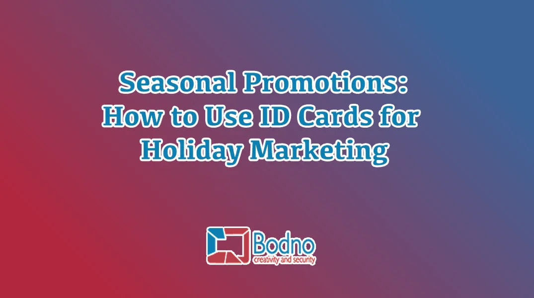 Seasonal Promotions: How to Use ID Cards for Holiday Marketing