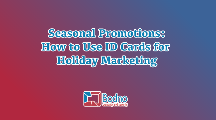 Seasonal Promotions: How to Use ID Cards for Holiday Marketing