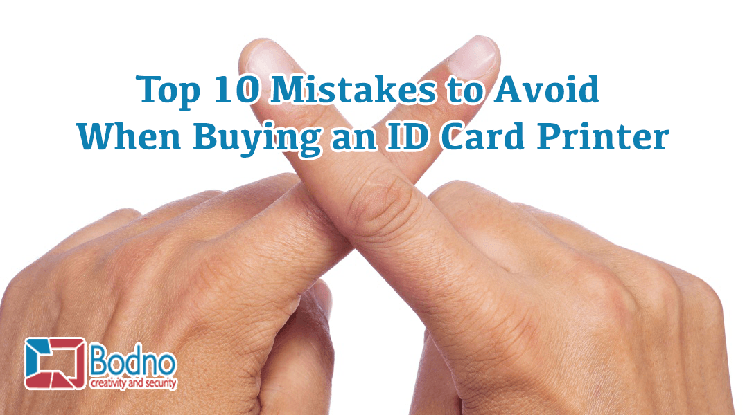 Top 10 Mistakes to Avoid When Buying an ID Card Printer