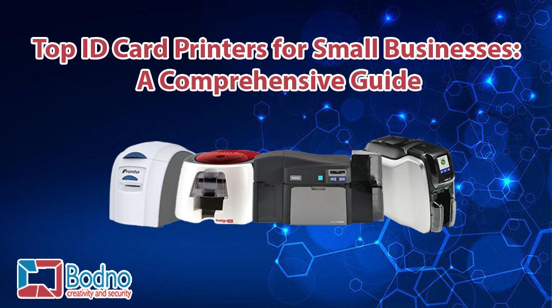 Top ID Card Printers for Small Businesses: A Comprehensive Guide