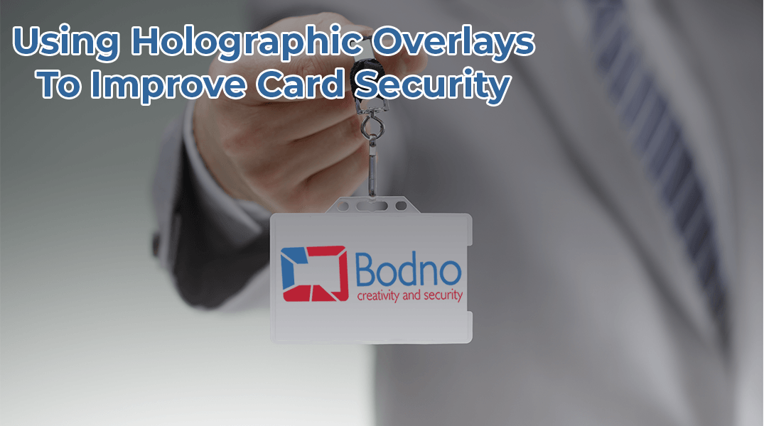 Using Holographic Overlays to Improve ID Card Security Bodno Using Holographic Overlays to Improve ID Card Security Bodno