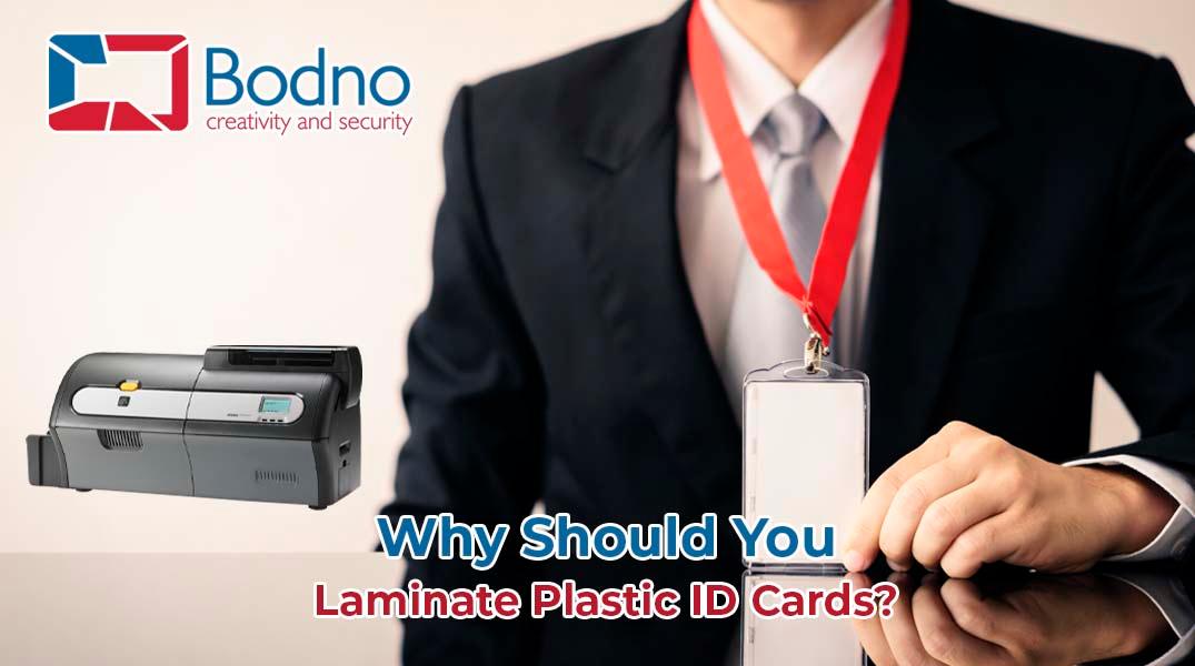 Why Should You Laminate Plastic ID cards?