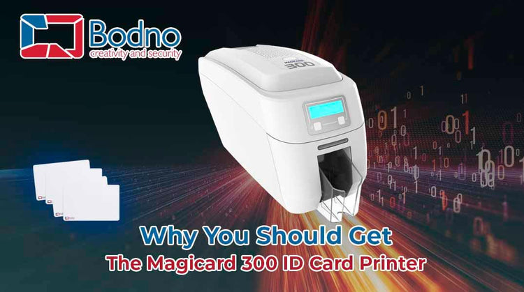 Why You Should Get the Magicard300 ID Printer - Bodno