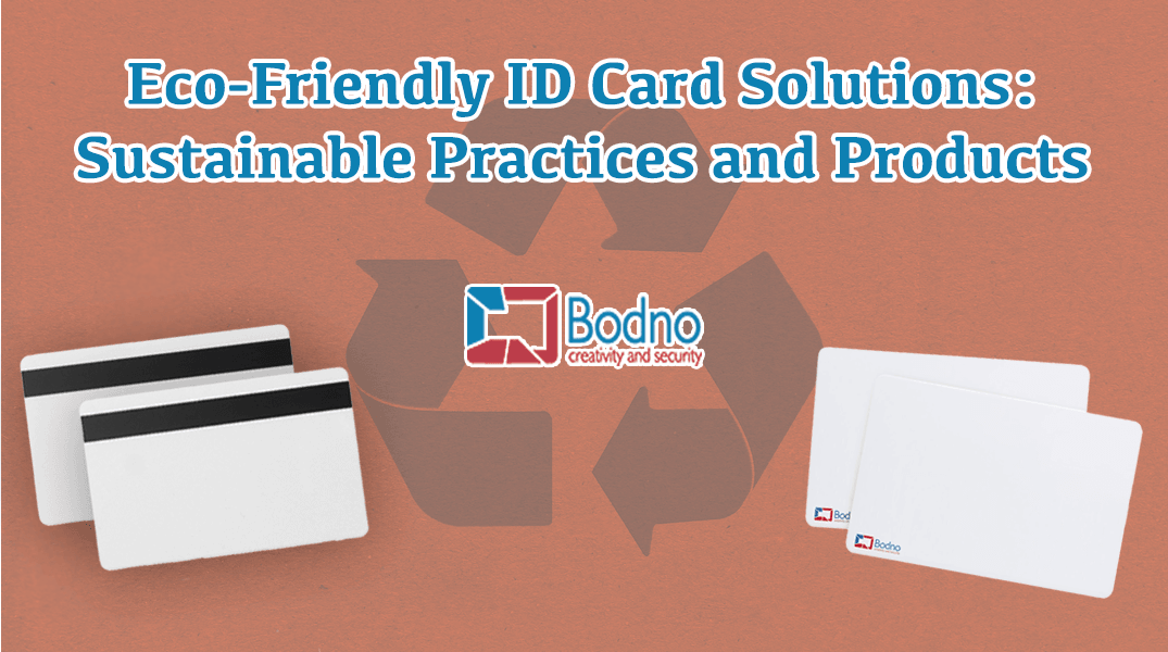 Eco-Friendly ID Card Solutions: Sustainable Practices and Products