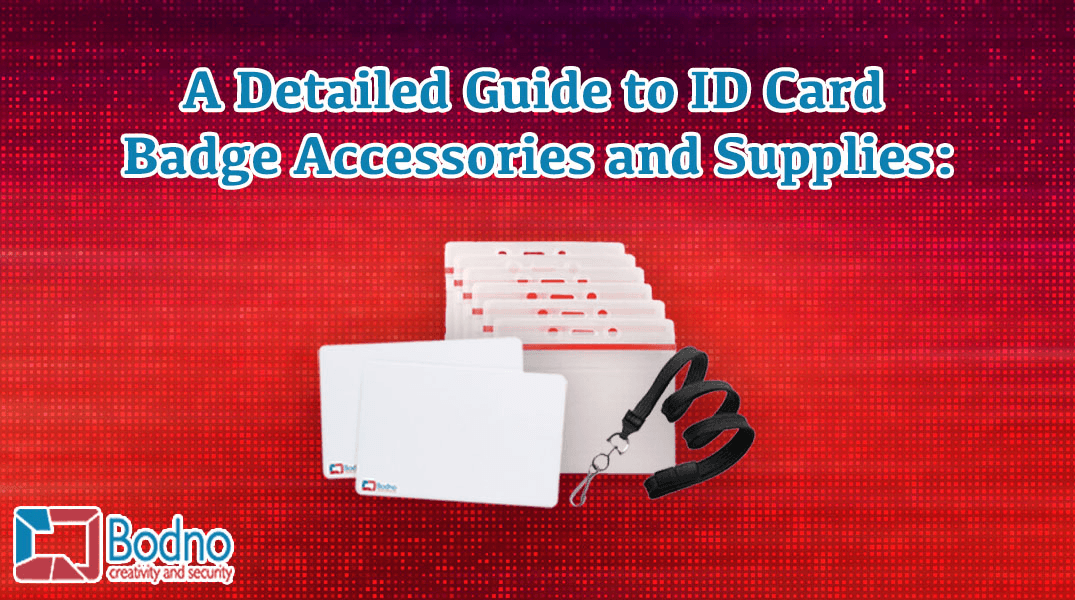 Understanding ID Card Badge Accessories and Supplies: A Detailed Guide