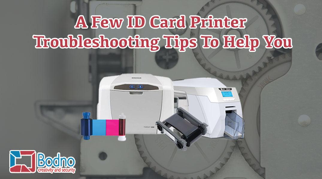 A Few ID Card Printer Troubleshooting Tips To Help You 
