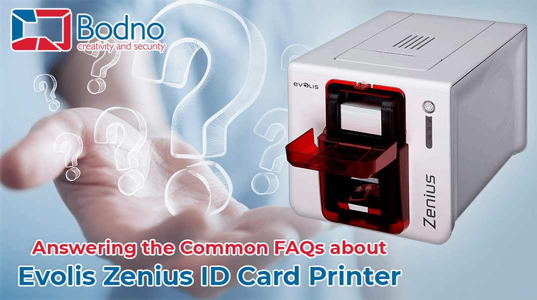 Answering the Common FAQs about Evolis Zenius ID Card Printer
