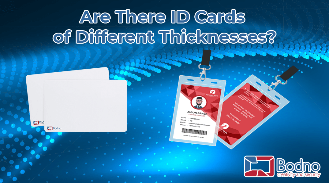 Are There ID Cards Of Different Thicknesses?