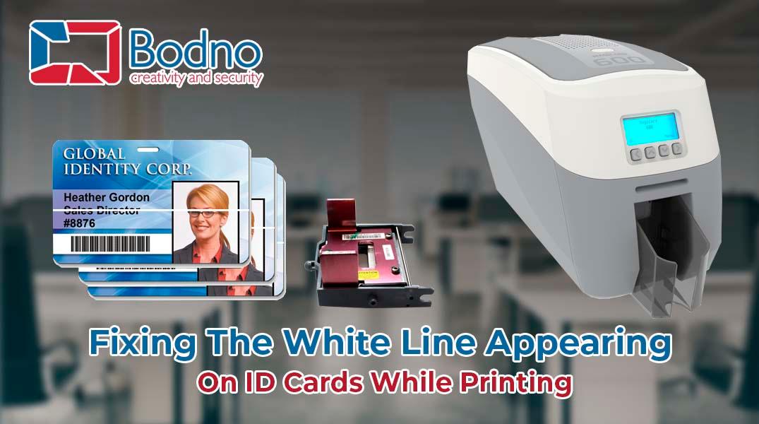 Fixing The White Line That Appears On ID Cards While Printing