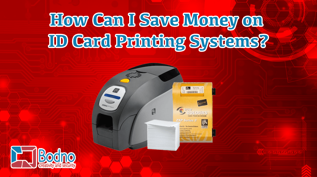 How Can I Save Money On ID Card Printing Systems?