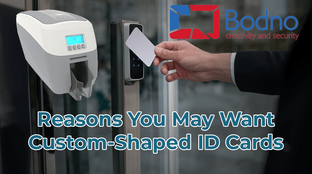 Reasons You May Want Custom-Shaped ID Cards