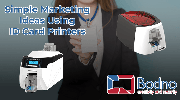 Simple Marketing Ideas Using ID Card Printers – Bodno