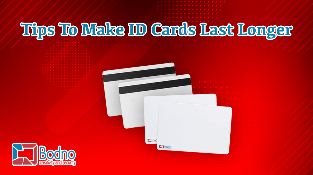 Tips To Make ID Cards Last Longer 