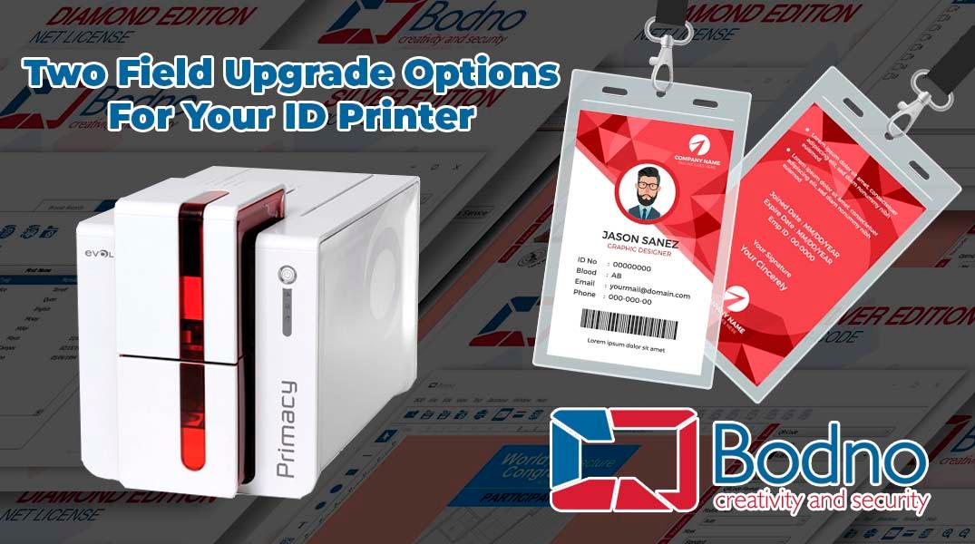 Two Field Upgrade Options For Your ID Printer