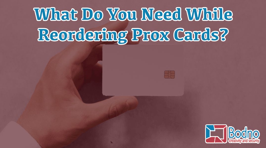 What Do You Need While Reordering Prox Cards?