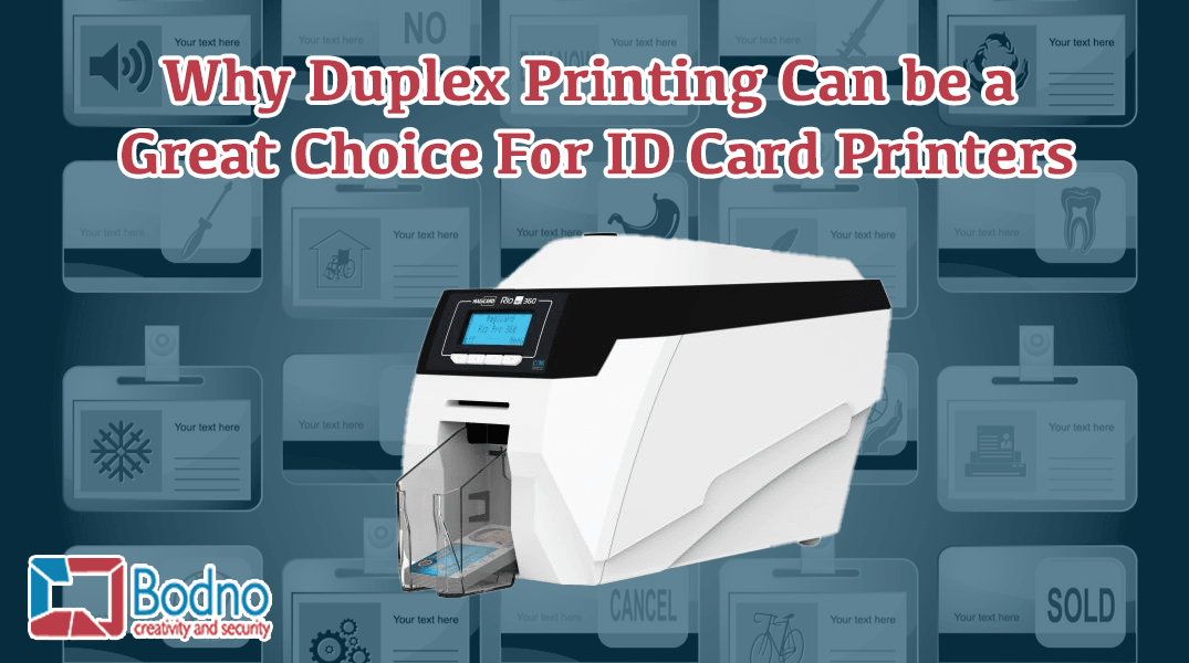 Why Duplex Printing Can Be A Great Choice For ID Card Printers