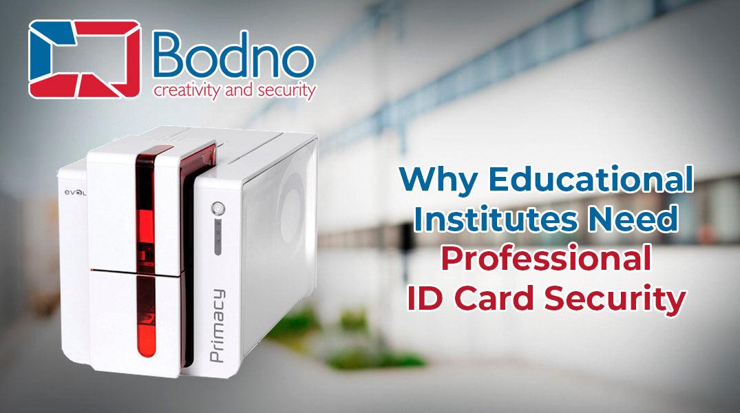 Why Educational Institutions Need Professional ID Card Security
