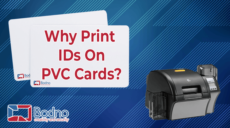 Why Is Printing ID Cards On PVC A Better Choice? - Bodno 