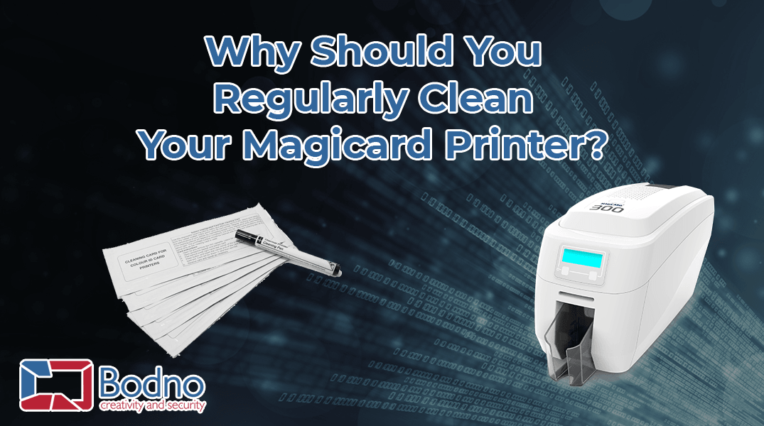 Why Should You Regularly Clean Your Magicard Printer? – Bodno